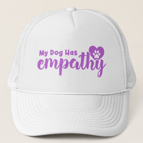 My Dog Has Empathy Trucker Hat