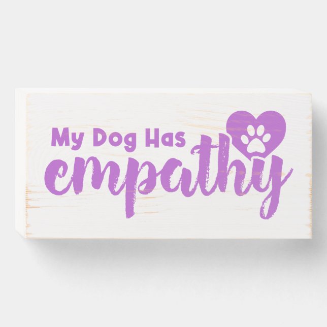 My Dog Has Empathy Wooden Box Sign (Front Horizontal)
