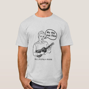 My Dog Has Fleas T-Shirt