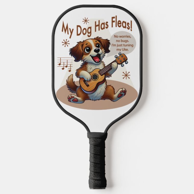 My Dog Has Fleas Ukulele Tuning Song Pickleball Paddle (Front)