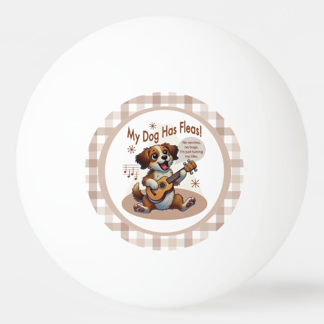 My Dog Has Fleas Ukulele Tuning Song Ping Pong Ball (Front)