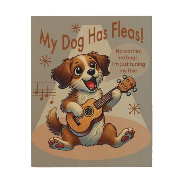 My Dog Has Fleas Ukulele Tuning Song Wood Wall Art (Front)