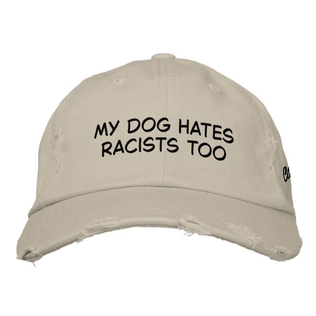 My Dog Hates Racists Embroidered Baseball Cap (Front)