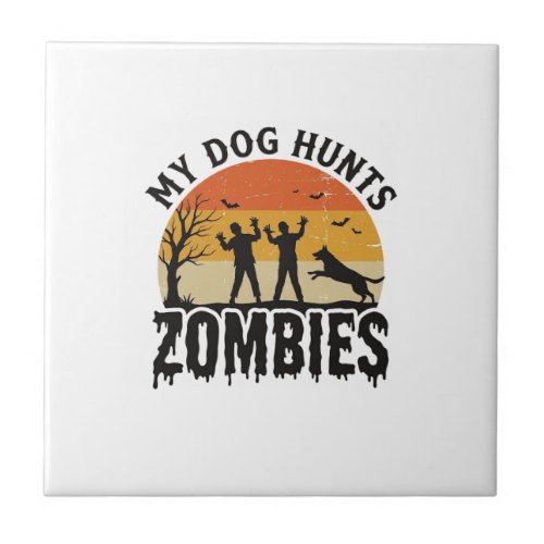 My Dog Hunts Zombies Vintage Halloween Dog Art_1 Ceramic Tile