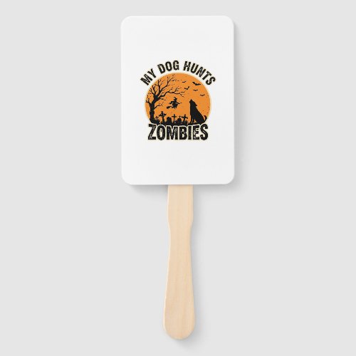 My Dog Hunts Zombies Vintage Halloween Dog Design_ Hand Fan