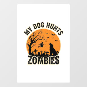 My Dog Hunts Zombies Vintage Halloween Dog Design_ Window Cling