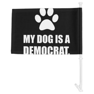 My Dog Is A Democrat Funny Political Car Flag