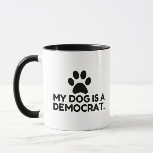 My Dog Is A Democrat Mug