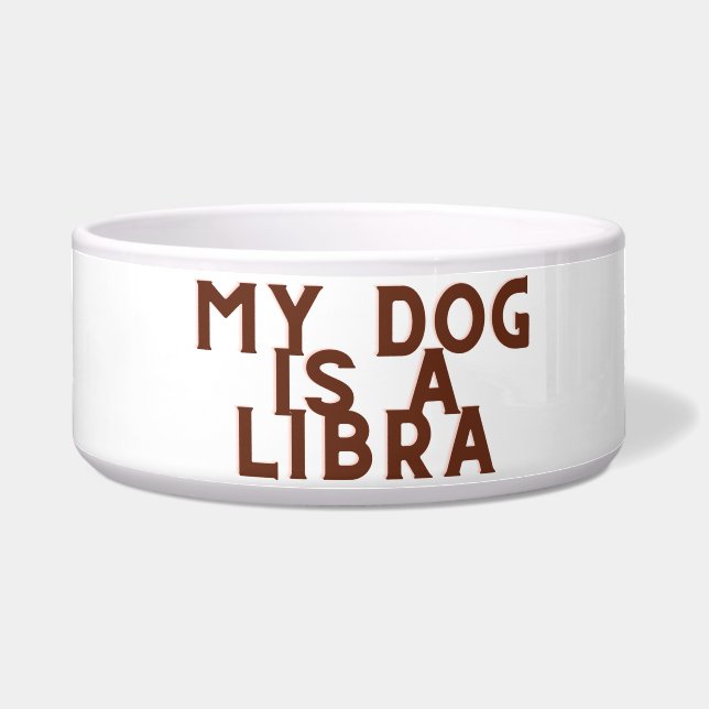 My dog is a Libra Bowl (Front)