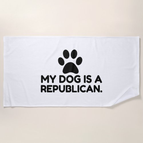 My Dog Is A Republican Beach Towel