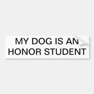 My dog is an honor student bumper sticker