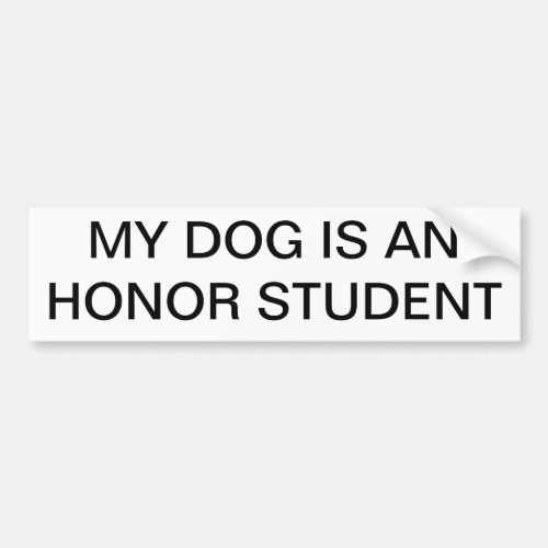 My dog is an honor student bumper sticker