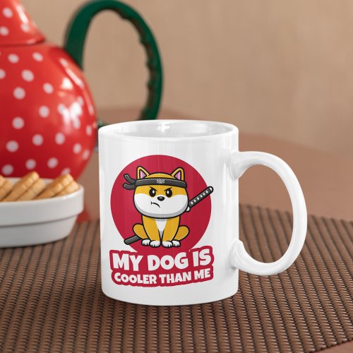 My Dog is Cooler Than Me Funny Ninja Coffee Mug