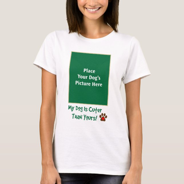 My Dog Is Cuter! T-Shirt (Front)