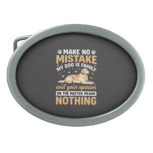 My Dog Is Family Quote Belt Buckle