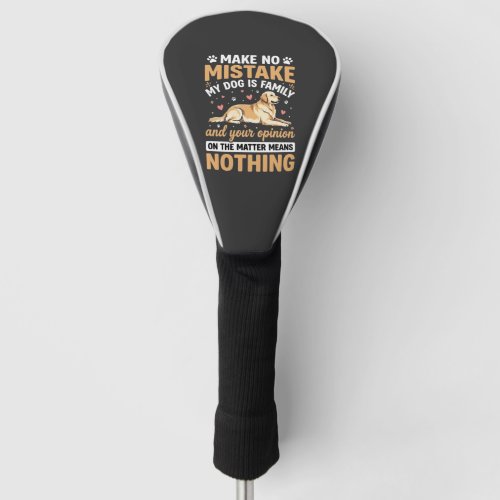 My Dog Is Family Quote Golf Head Cover