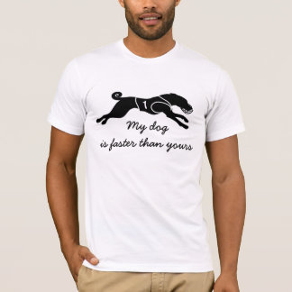 My dog is faster T-Shirt