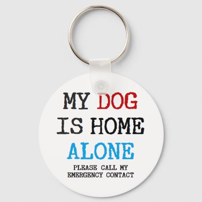 my dog is home alone keychain (Front)
