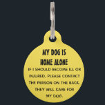 My Dog Is Home Alone Pet Tag<br><div class="desc">The back of the tag is editable for Name and Phone No.</div>