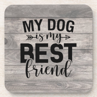 My Dog Is My Best Friend  Coaster