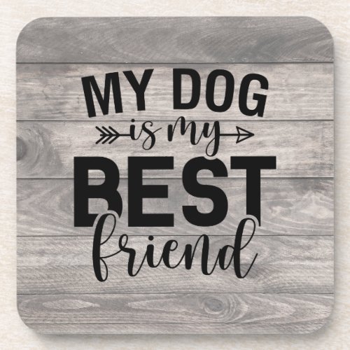 My Dog Is My Best Friend  Coaster