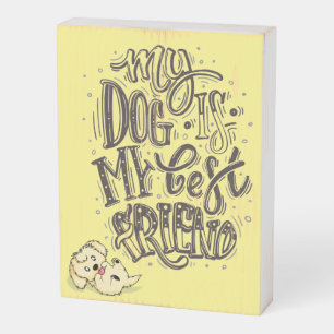 My Dog is My Best Friend Wooden Box Sign