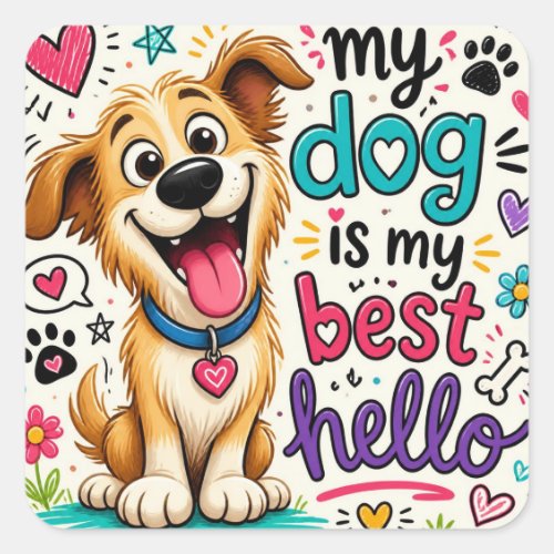 My Dog Is My Best Hello – Cute Dog Lover Badge Square Sticker