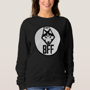 My Dog Is My Bff Siberian Husky Dog Sweatshirt