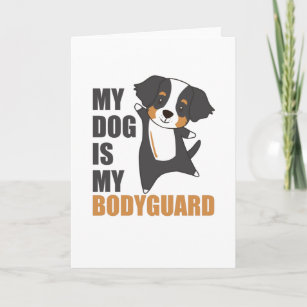 My Dog Is My Bodyguard Bernese Mountain Dog Card