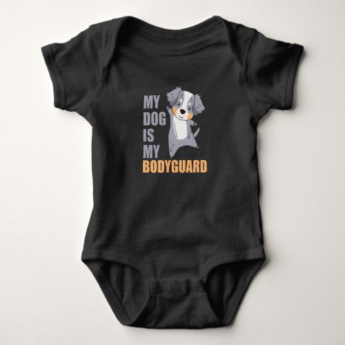 My Dog Is My Bodyguard Dogs Shepherd Baby Bodysuit