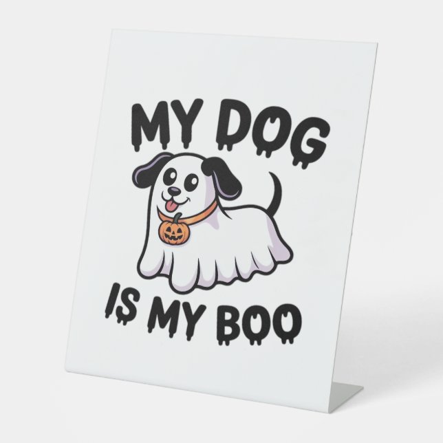 My Dog Is My Boo Shirt – Funny Dog Lover Gift 2025 Pedestal Sign (Front)
