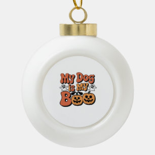 My Dog Is My Boo, Teacher, Funny Dog Lover Educato Ceramic Ball Christmas Ornament