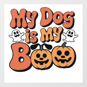 My Dog Is My Boo, Teacher, Funny Dog Lover Educato Wall Decal