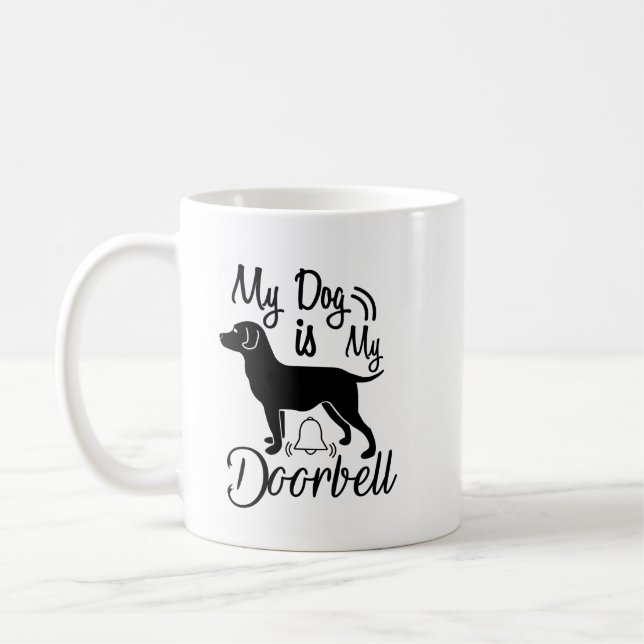 My Dog Is My Doorbell Coffee Mug – Funny Dog Lover (Left)