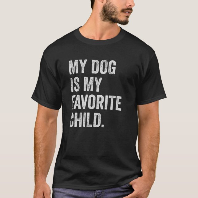 My dog is My Favorite Child T Shirt (Front)