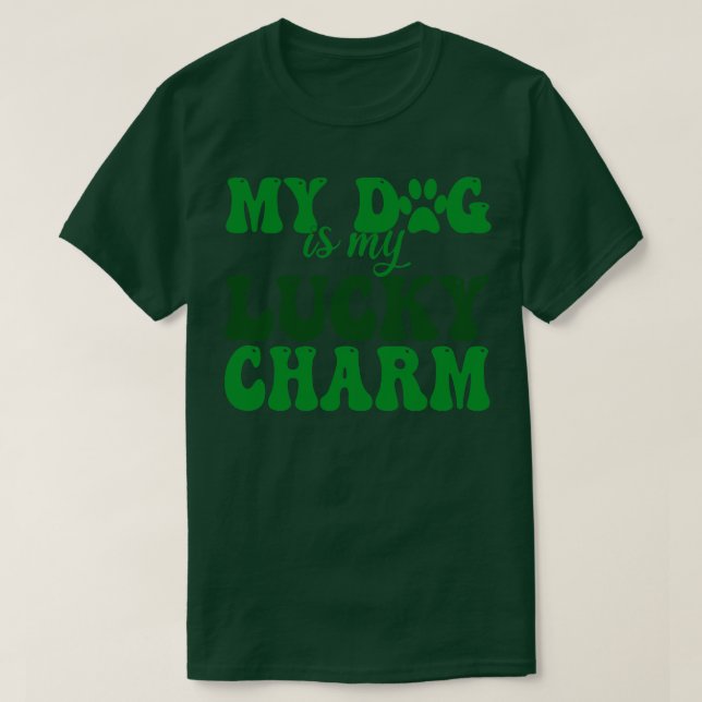 my dog is my lucky charm 1 T-Shirt (Design Front)