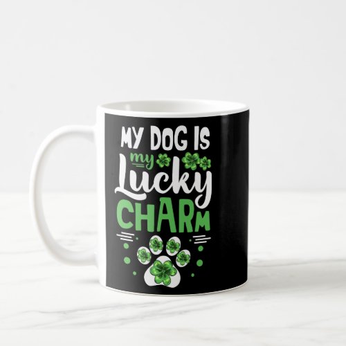 My Dog is My Lucky Charm dogs irish St Patricks Da Coffee Mug