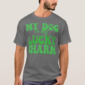 my dog is my lucky charm T-Shirt