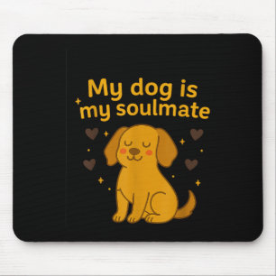 My Dog Is My Soulmate – Glowing Puppy Love Art  Mouse Pad