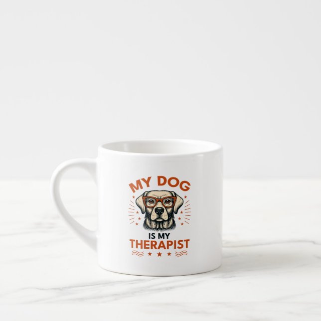 My dog is my therapist espresso cup (Left)