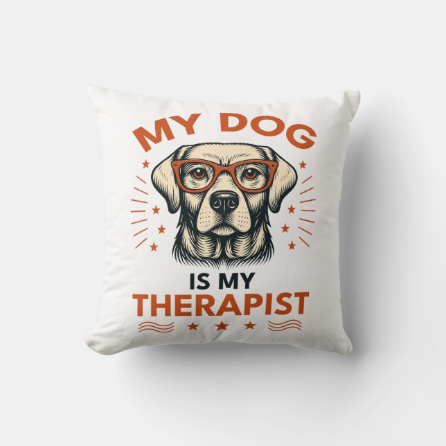 My dog is my therapist throw pillow (Front)