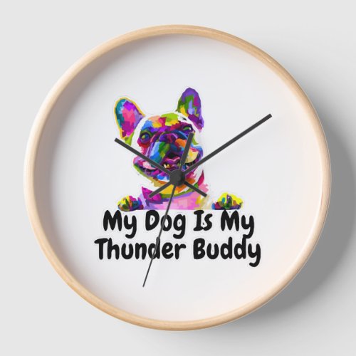 My Dog Is My Thunder Buddy          Clock