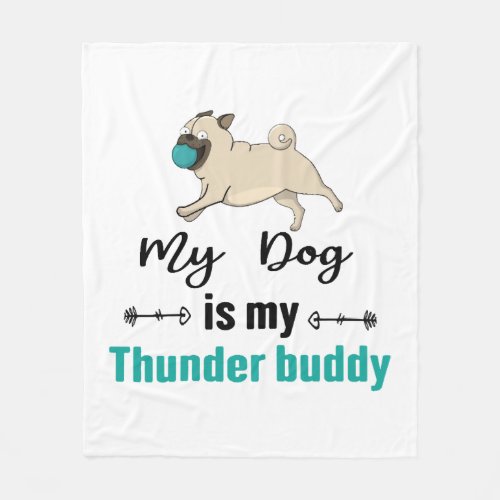 My Dog Is My Thunder Buddy     Fleece Blanket