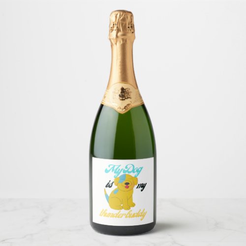 my dog is my thunder buddy    sparkling wine label