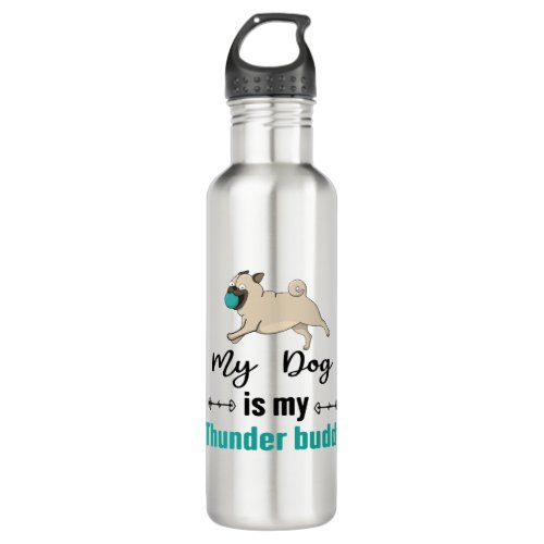My Dog Is My Thunder Buddy     Stainless Steel Water Bottle