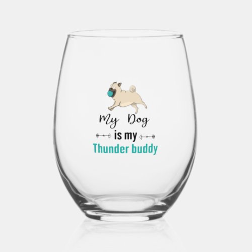 My Dog Is My Thunder Buddy     Stemless Wine Glass