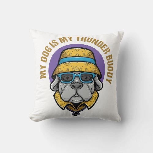 My Dog Is My Thunder Buddy   Throw Pillow