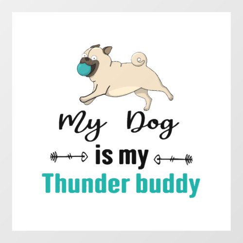 My Dog Is My Thunder Buddy     Wall Decal