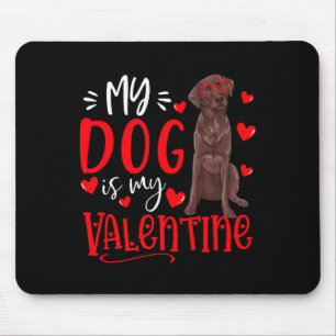 My Dog Is My Valentine Chocolate Labrador Valentin Mouse Pad