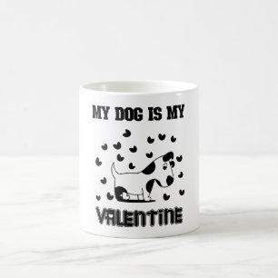 My Dog Is My Valentine Coffee Mug